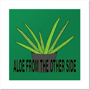 Aloe From the Other Side Posters and Art